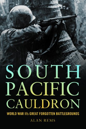 Stock image for South Pacific Cauldron: World War II's Great Forgotten Battlegrounds for sale by Magers and Quinn Booksellers