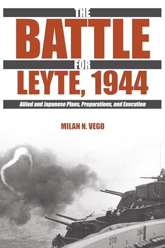 Stock image for The Battle for Leyte, 1944: Allied and Japanese Plans, Preparations, and Execution for sale by BombBooks