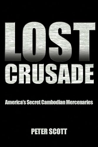 9781612514895: Lost Crusade: America's Secret Cambodian Mercenaries