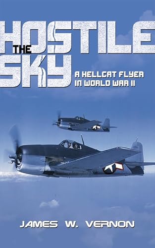 Stock image for The Hostile Sky: A Hellcat Flyer in World War II for sale by THE SAINT BOOKSTORE