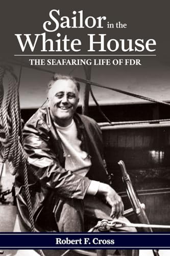 Stock image for Sailor in the White House: The Seafaring Life of FDR for sale by Books From California