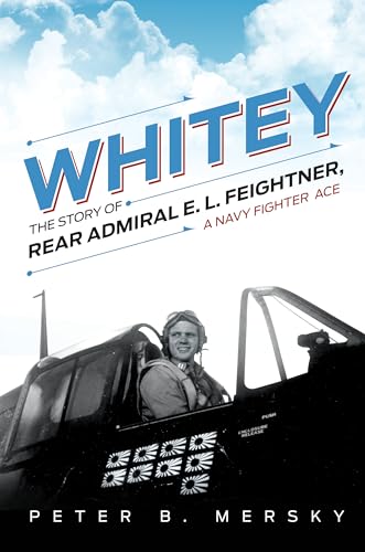 Beispielbild fr Whitey: The Story of Rear Admiral E. L. Feightner, A Navy Fighter Ace zum Verkauf von BooksRun