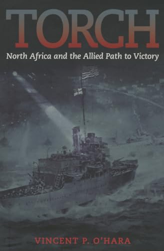 Stock image for Torch : North Africa and the Allied Path to Victory for sale by Better World Books: West