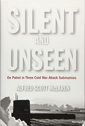 Beispielbild fr Silent and Unseen: On Patrol in Three Cold War Attack Submarines zum Verkauf von ThriftBooks-Dallas