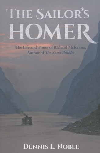 Imagen de archivo de The Sailors Homer: The Life and Times of Richard McKenna, Author of The Sand Pebbles a la venta por Blue Vase Books