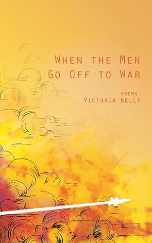 Beispielbild fr When the Men Go off to War : Poems zum Verkauf von Better World Books: West