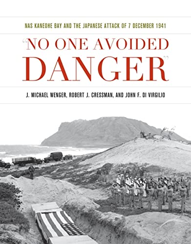 Beispielbild fr No One Avoided Danger: NAS Kaneohe Bay and the Japanese Attack of 7 December 1941 (Pearl Harbor Tactical Studies Series) zum Verkauf von Hilltop Book Shop
