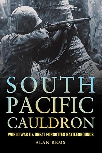 Beispielbild fr South Pacific Cauldron: World War II's Great Forgotten Battlegrounds zum Verkauf von Orion Tech