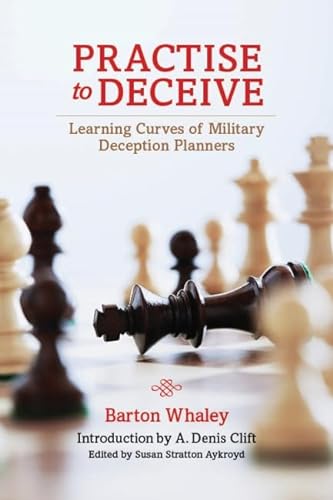 Beispielbild fr Practise to Deceive: Learning Curves of Military Deception Planners zum Verkauf von Books From California