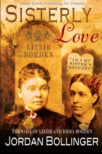 Beispielbild fr Sisterly Love: The Saga of Emma and Lizzie Borden zum Verkauf von ThriftBooks-Atlanta