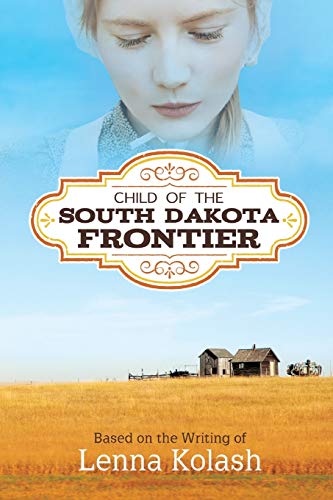 Stock image for Child of the South Dakota Frontier for sale by Irish Booksellers
