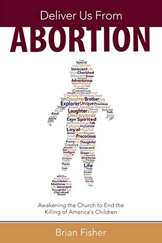 Imagen de archivo de Deliver Us From Abortion: Awakening the Church to End the Killing of America's Children a la venta por SecondSale