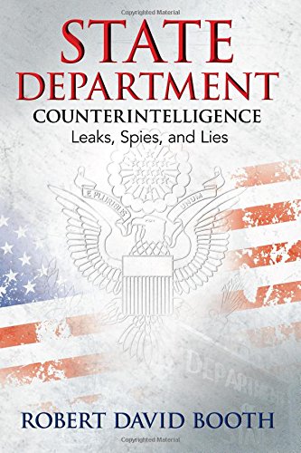 Imagen de archivo de State Department Counterintelligence: Leaks, Spies, and Lies a la venta por elizabeth's books