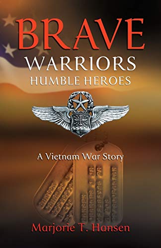 Beispielbild fr Brave Warriors, Humble Heroes: A Vietnam War Story zum Verkauf von Chiron Media