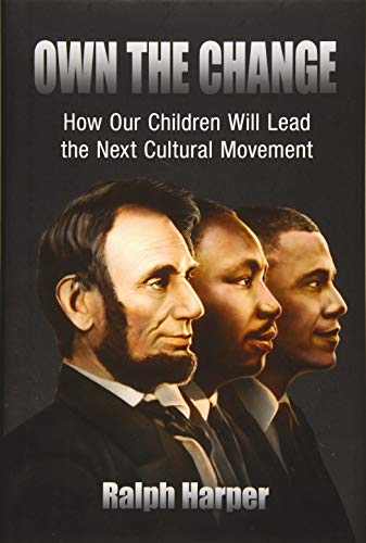 Stock image for Own the Change: How Our Children Will Lead the Next Cultural Movement for sale by Books From California