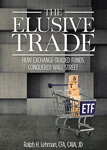 Beispielbild fr Elusive Trade: How Exchange-Traded Funds Conquered Wall Street zum Verkauf von Chiron Media