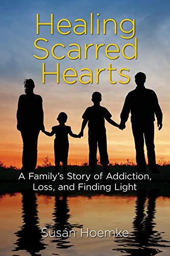 Beispielbild fr Healing Scarred Hearts: A Family's Story of Addiction, Loss, and Finding Light zum Verkauf von Chiron Media