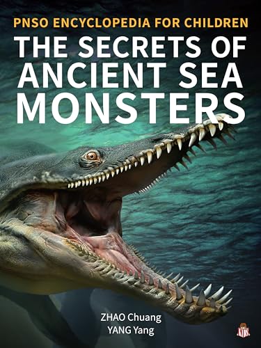 9781612545196: The Secrets of Ancient Sea Monsters: 3 (PNSO Encyclopedia for Children)