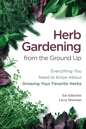 Stock image for Herb Gardening from the Ground Up: Everything You Need to Know About Growing Your Favorite Herbs for sale by Lakeside Books