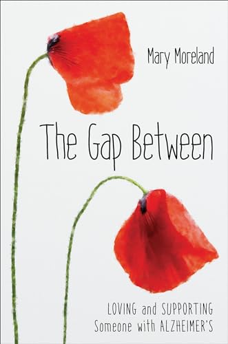 Beispielbild fr The Gap Between: Loving and Supporting Someone With Alzheimer's zum Verkauf von Better World Books