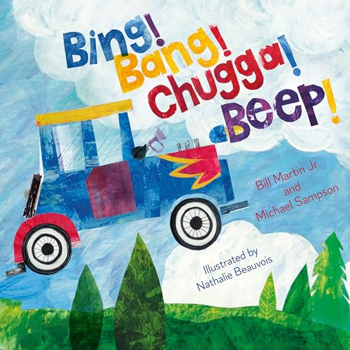 Beispielbild fr Bing! Bang! Chugga! Beep! zum Verkauf von Better World Books: West