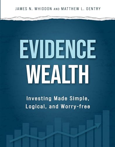 Beispielbild fr Evidence Wealth: Investing Made Simple, Logical, and Worry-Free zum Verkauf von Books From California