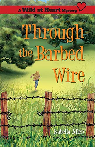 Beispielbild fr Through the Barbed Wire (Wild at Heart Mystery) (A Wild at Heart Mystery) zum Verkauf von Half Price Books Inc.