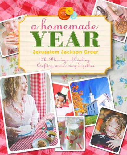 Beispielbild fr A Homemade Year: The Blessings of Cooking, Crafting, and Coming Together zum Verkauf von Jenson Books Inc