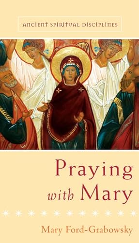 Imagen de archivo de Praying with Mary (Ancient Spiritual Disciplines) a la venta por SecondSale