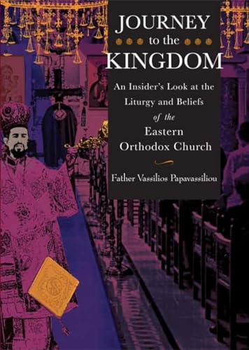 Stock image for Journey to the Kingdom: An Insider's Look at the Liturgy and Beliefs of the Eastern Orthodox Church for sale by HPB-Red
