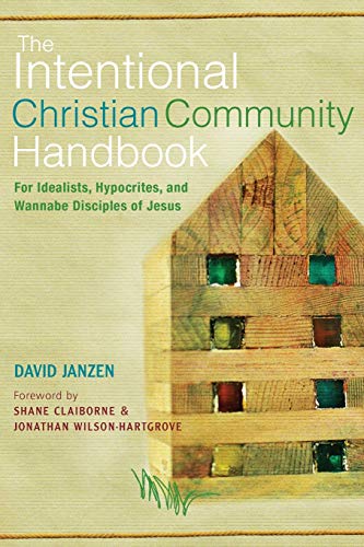 Stock image for Intentional Christian Community Handbook: For Idealists, Hypocrites, and Wannabe Disciples of Jesus for sale by ThriftBooks-Atlanta
