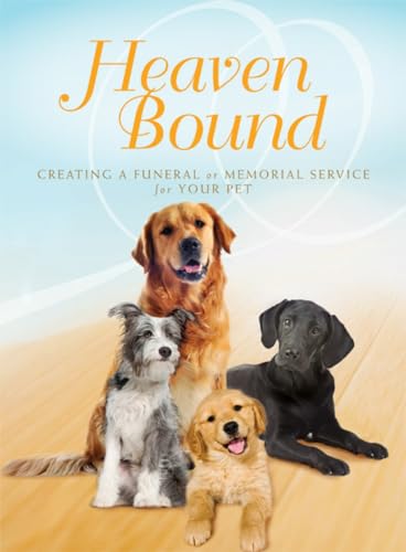 Beispielbild fr Heaven Bound : Creating a Funeral or Memorial Service for Your Pet zum Verkauf von Better World Books