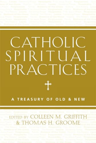 Beispielbild fr Catholic Spiritual Practices: A Treasury of Old and New zum Verkauf von Wonder Book