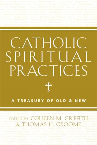 Stock image for Catholic Spiritual Practices : A Treasury of Old and New for sale by Better World Books