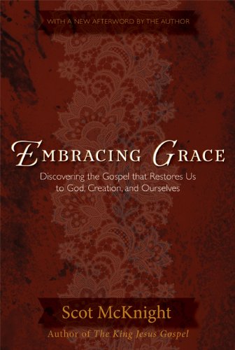 Stock image for Embracing Grace: The Gospel That Restores Us to God, Creation, and Ourselves for sale by ThriftBooks-Atlanta