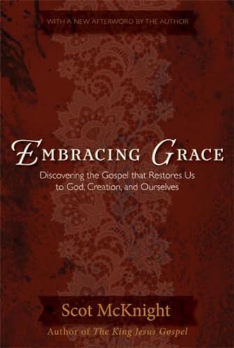 Stock image for Embracing Grace: The Gospel That Restores Us to God, Creation, and Ourselves for sale by ThriftBooks-Atlanta