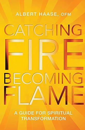 9781612612973: Catching Fire, Becoming Flame: A Guide for Spiritual Transformation