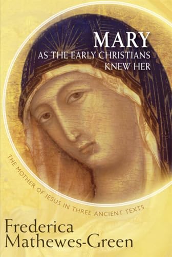 9781612613437: Mary As the Early Christians Knew Her: The Mother of Jesus in Three Ancient Texts