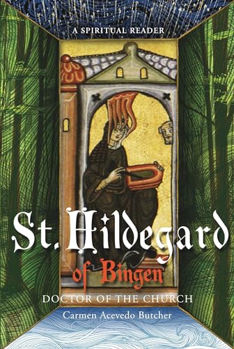 HILDEGARD OF BINGEN, DOCTOR OF THE CHURCH: A Spiritual Reader (new edition)
