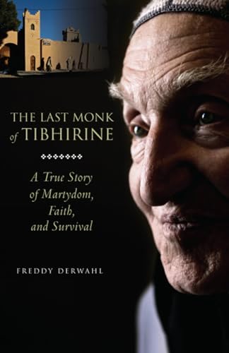 Stock image for The Last Monk of Tibhirine: A True Story of Martyrdom, Faith, and Survival for sale by SecondSale