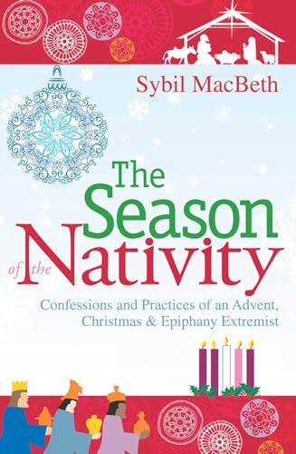 Imagen de archivo de The Season of the Nativity: Confessions and Practices of an Advent, Christmas, and Epiphany Extremist a la venta por Once Upon A Time Books