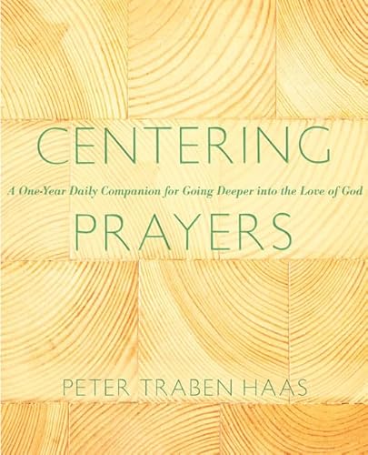 Beispielbild fr Centering Prayers : A One-Year Daily Companion for Going Deeper into the Love of God zum Verkauf von Better World Books