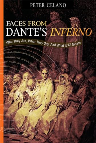 Beispielbild fr Faces from Dante's Inferno : Who They Are, What They Say, and What It All Means zum Verkauf von Better World Books