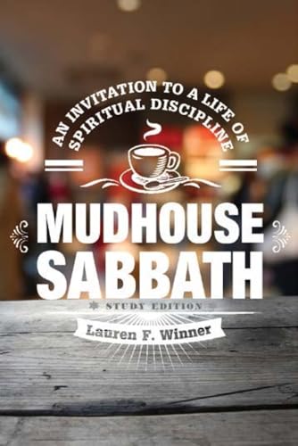 Beispielbild fr Mudhouse Sabbath : An Invitation to a Life of Spiritual Discipline - Study Edition zum Verkauf von Better World Books