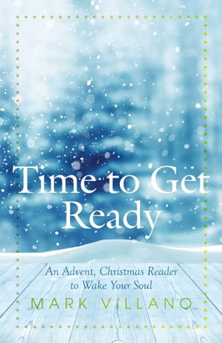 Stock image for Time to Get Ready: An Advent, Christmas Reader to Wake Your Soul for sale by SecondSale