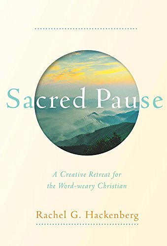 Stock image for Sacred Pause : A Creative Retreat for the Word-Weary Christian for sale by Better World Books