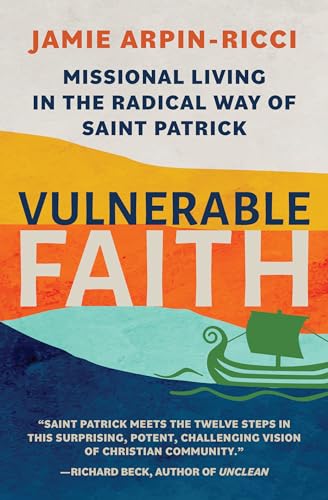 Stock image for Vulnerable Faith: Missional Living in the Radical Way of St. Patrick for sale by AwesomeBooks