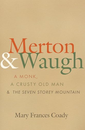 Stock image for Merton and Waugh : A Monk, a Crusty Old Man, and the Seven Storey Mountain for sale by Better World Books