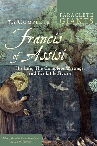 COMPLETE FRANCIS OF ASSISI: His Life, The Complete Writings & The Little Flowers