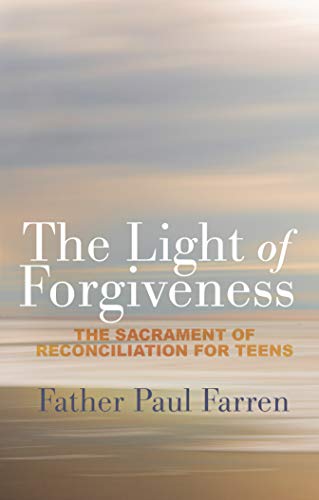 Imagen de archivo de The Light of Forgiveness : The Sacrament of Reconciliation for Teens a la venta por Better World Books